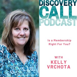 49 | Is a Membership Right For You? with Kelly Vrchota