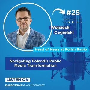 Navigating Poland’s Public Media Transformation with Wojciech Cegielski