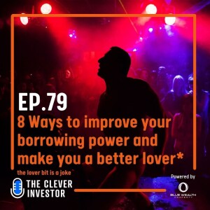 8 Ways to improve your borrowing power and make you a better lover* (just kidding)