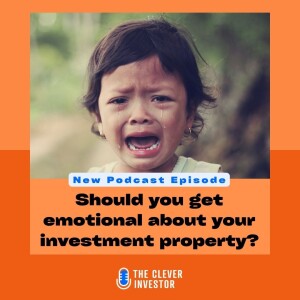 Should you get emotional about your investment property?