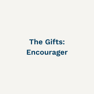 The Gifts: Encourager