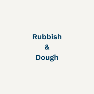Rubbish & Dough