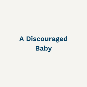 A Discouraged Baby