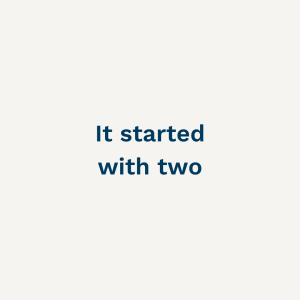 It Started With Two