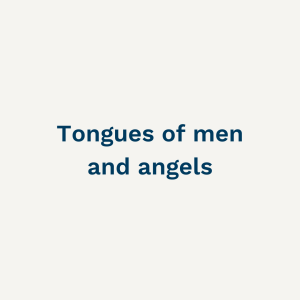 Tongues of Men and Angels