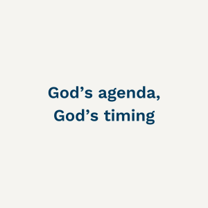 God's agenda, God's timing