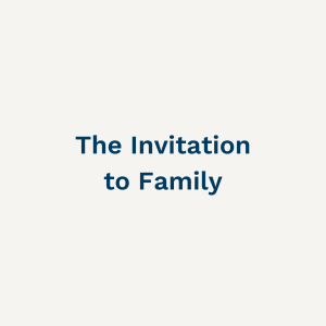 The Invitation to Family - Sunday 4th December 2022