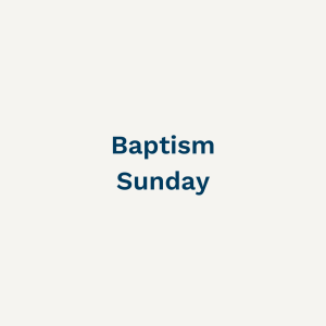 Baptism Sunday