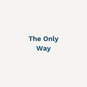 The Only Way
