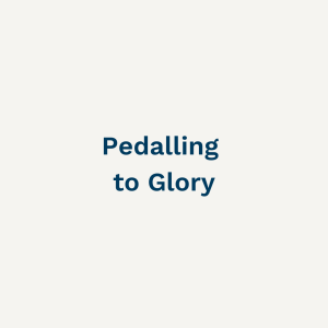 Pedalling to Glory