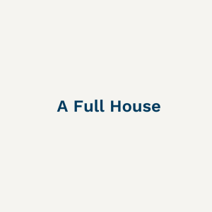 A Full House