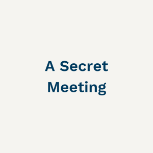 A Secret Meeting