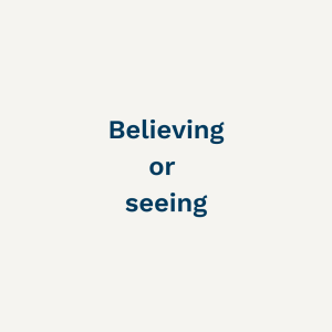 Believing or seeing