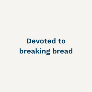 Devoted to breaking bread - 5th February 2023