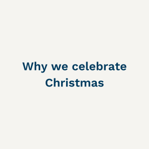 Why We Celebrate Christmas