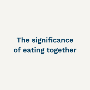 The Significance of Eating Together - Sunday 19th February 2023