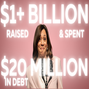 $1+ BILLION RAISED & SPENT - $20 MILLION In DEBT in 3 MONTHS | Kamala Harris