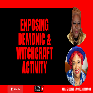 Exposing Demonic & Witchcraft Activity