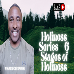 The 6 Stages of Holiness, pt. 1