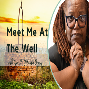 Meet Me At The Well, with Apostle Yolanda Beary, Episode 6