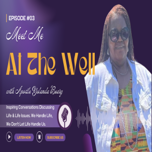 Meet Me At The Well, Episode 3 with Apostle Yolanda Beary