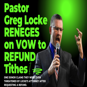 Pastor Greg Locke RENEGES on PROMISE to REFUND Tithes