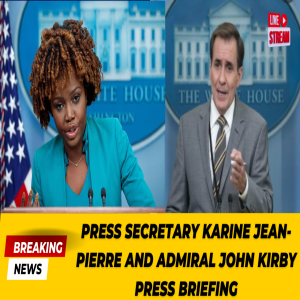 Press Secretary Karine Jean-Pierre and Admiral John Kirby Press Briefing