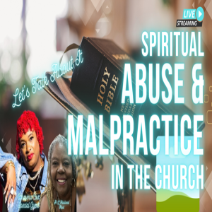 EXPOSING Spiritual ABUSE and MALPRACTICE in the CHURCH
