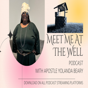 Meet Me at the Well with Apostle Yolanda Beary, Episode 1
