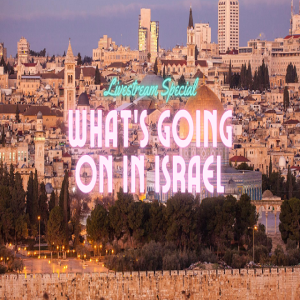 What’s Going On In Israel