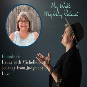 Laura with Michelle on the Journey from Judgment to Love