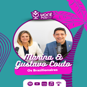 MARINA E GUSTAVO COUTO - OS BRAZILLIONAIRES | VOCÊPOD CAST #39