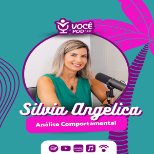 SILVIA ANGELICA - PERFIS COMPORTAMENTAIS | VOCÊPOD CAST #40