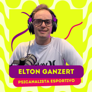 ELTON GANZERT - PSICANALISTA ESPORTIVO | VOCÊPOD CAST #21