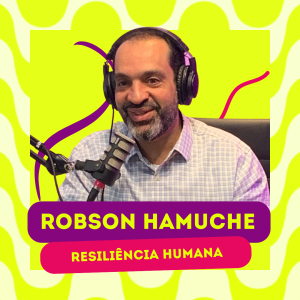 ROBSON HAMUCHE - RESILIÊNCIA HUMANA | VOCÊPOD CAST #23