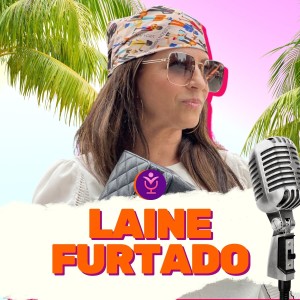 LAINE FURTADO - MODA & VIAGEM - VOCÊPOD CAST #11