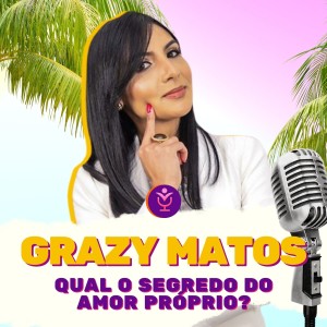 GRAZY MATOS | VOCÊPOD CAST #13