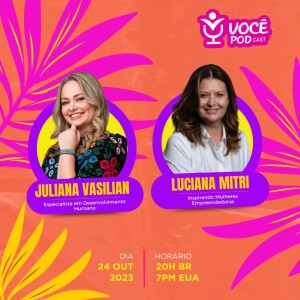 Juliana Vasilian & Luciana Mitri | VOCÊPOD CAST #56