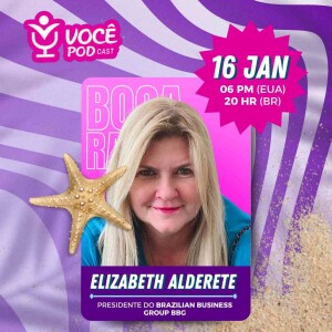 #62 Elizabeth Alderete - Conselhos Financeiros da Ex Presidente do Brazilian Business Group (BBG)