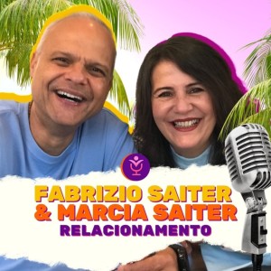 FABRIZIO SAITER & MARCIA SAITER - RELACIONAMENTO - VOCEPOD CAST #08