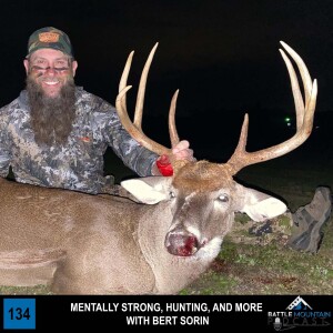 Mentally Strong, Hunting, and More with Bert Sorin - Episode 134