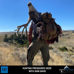 Hunting Pressured Deer with Sam Davis - Episode 137