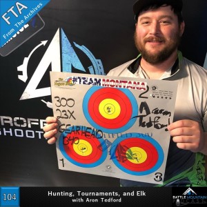 Hunting, Tournaments, and Elk with Aaron Tedford - Episode 104 (FTA)