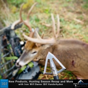 New Products, Hunting Season Recap and More with Iron Will Owner Bill Vanderhyden - Episode 107