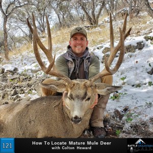 How To Locate Mature Mule Deer with Colton Heward - Episode 121