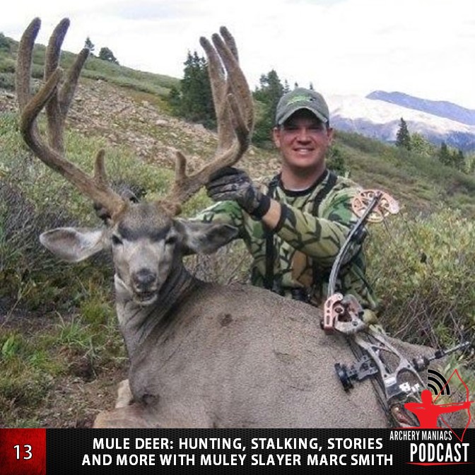 Mule Deer: Hunting, Stalking, Stories, and More with Muley Slayer Marc Smith - Episode 13
