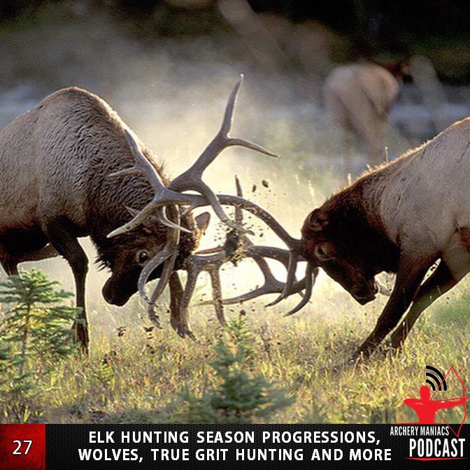 Elk Hunting Season Progressions, Wolves, True Grit Hunting - Episode 27