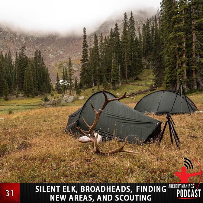 Silent Elk, Broadheads, Finding New Areas, and Scouting - Episode 31