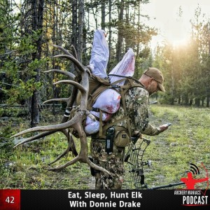 Eat, Sleep, Hunt Elk with Donnie Drake - Episode 42