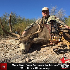 Mule Deer from California to Arizona with Bruce Oldenkamp - Episode 46